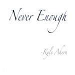Kyle Ahern - Never Enough