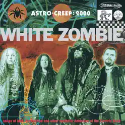 Astro Creep: 2000 Songs of Love, Destruction and Other Synthetic Delusions of the Electric Head - White Zombie