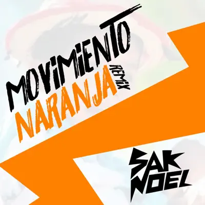Movimiento Naranja (Sak Noel Remix) - Single - Sak Noel