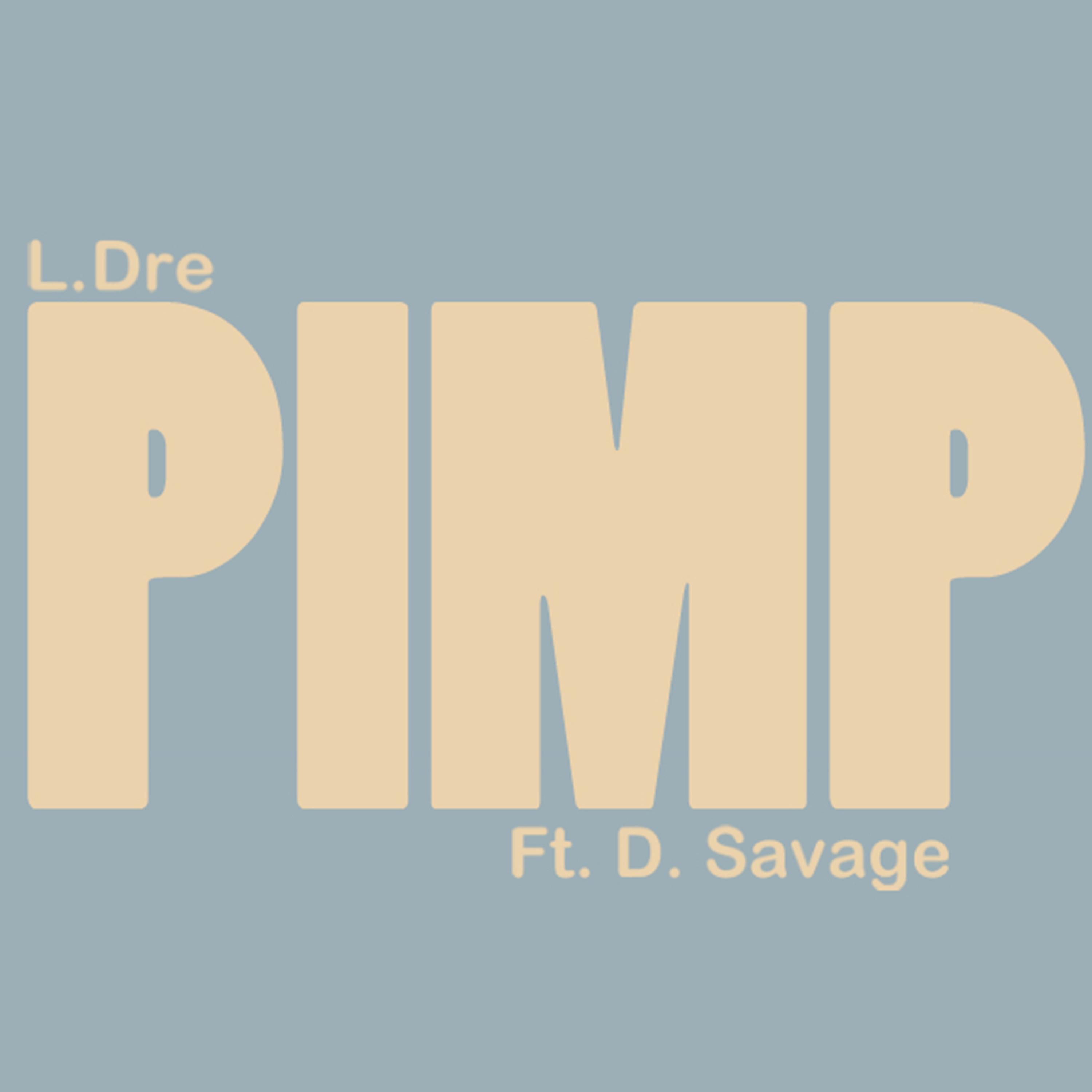 Pimp (feat. D. Savage) - Single by L.Dre album cover
