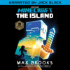 Minecraft: The Island (Narrated by Jack Black): An Official Minecraft Novel (Unabridged) - Max Brooks