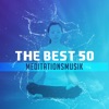 The Best 50 Meditationsmusik - Tiefenentspannung, Bessere Konzentration, Klar Ihren Geist, Yoga Asana