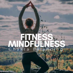 Fitness Mindfulness: Chakra Balancing, Meditation Music Serenity, Pilates New Age, Fitness Exercises, Nature Sounds