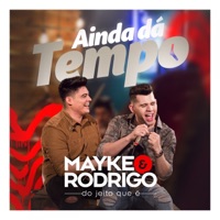 Ainda Dá Tempo (Do Jeito Que É) - Single - Mayke & Rodrigo