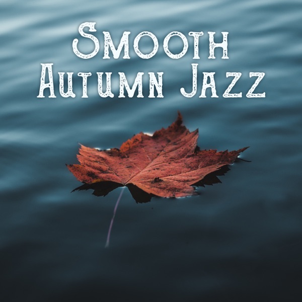 Smooth Autumn Jazz: Romantic Background, Lovers Song, Chill in the Morning