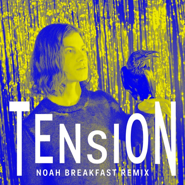Tension (Noah Breakfast Remix) - Single - BØRNS