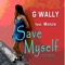 Save Myself (Extended) [feat. Monzie] - G. Wally lyrics