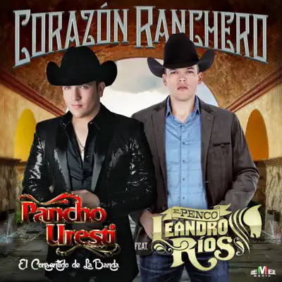 Corazón Ranchero (feat. Leandro Ríos) - Single - Pancho Uresti