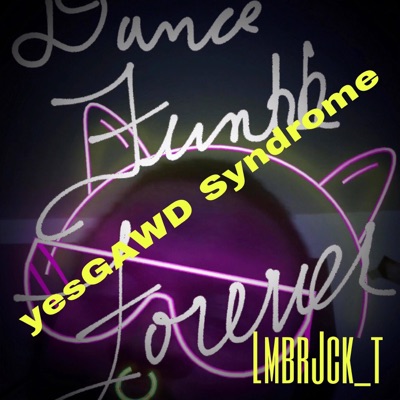 Yes G.A.W.D. Syndrome