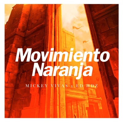 Movimiento Naranja (feat. Mickey Vivas & Ed HDZ) - Single
