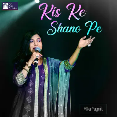 Kis Ke Shano Pe - Single - Alka Yagnik