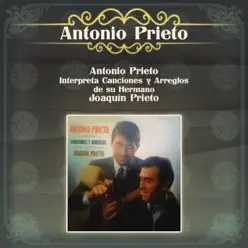 Antonio Prieto Interpreta Canciones y Arreglos de Su Hermaño Joaquín Prieto - Antonio Prieto