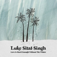 Love is Hard Enough Without the Winter - Single - Luke Sital-Singh