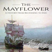 Mayflower: A History from Beginning to End (Unabridged) - Hourly History