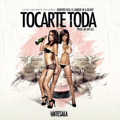 Tocarte Toda (feat. El Junior JR & Ready) - Single
