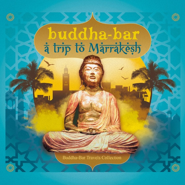 Buddha Bar Travel : Trip to Marrakech - Buddha Bar