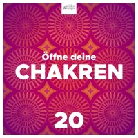 Öffne deine Chakren 20 - Sieben Chakren Aktivierung & Heilende Meditation Musik - Chakra Meditation Specialists & Entspannungsmusik