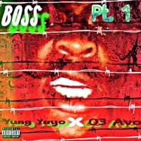 Boss, Pt. 1 (feat. O3 Avo) - Single - Yung Yayo