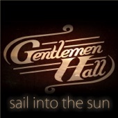 Sail Into The Sun by Gentlemen Hall