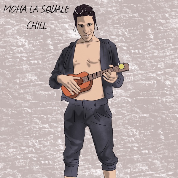 Chill - Single - Moha La Squale