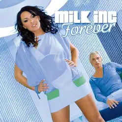 Forever - Single - Milk Inc. Forever - Single - Milk Inc.