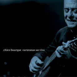 Caravanas Ao Vivo - Chico Buarque