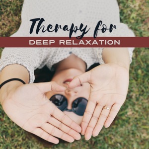 Therapy for Deep Relaxation: 30 Zen Tracks, Healing Sounds for Sleep, Stress Relief, Yoga Meditation, Well Being, Relax Your Body & Mind
