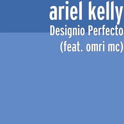 Designio Perfecto (feat. omri mc) - Single - Ariel Kelly