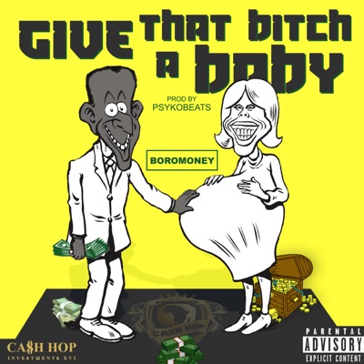 Give That Bitch a Baby - Single