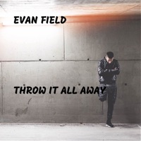 Throw It All Away - Single - Evan Field