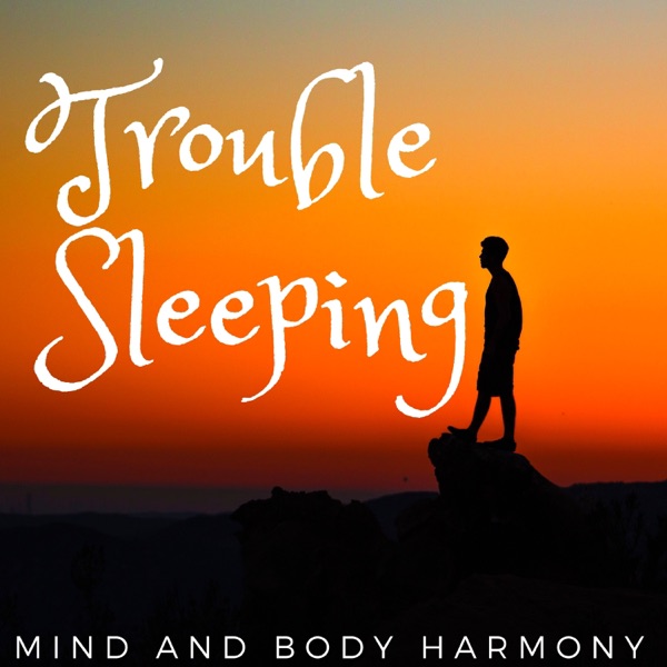 Trouble Sleeping - Mind and Body Harmony, Therapy Music, Calming Music, Relaxing Background Music, Music for Stress Relief
