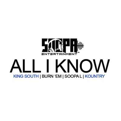 All I Know (feat. King South, Burn 'Em & Kountry) - Single