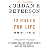 Jordan B. Peterson & Norman Doidge, M.D. - foreword - 12 Rules for Life: An Antidote to Chaos (Unabridged) artwork