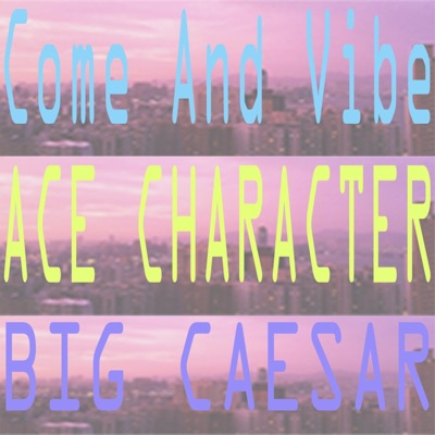 Come and Vibe (feat. Big Caesar) - Single