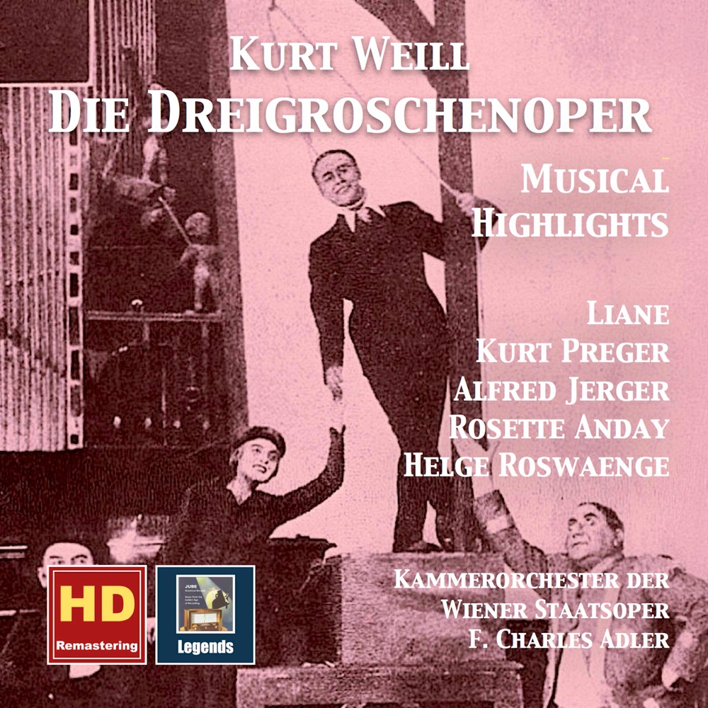 Обложка альбома «Weill: Die Dreigroschenoper – Musical Highlights (Remastered 2017)» — Liane Augustin, Kurt Preger, Alfred Jerger, Rosette Anday, Helge Rosvaenge, Orchestra of the Vienna State Opera & F. Charles Adler