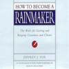 How to Become a Rainmaker - Jeffrey J. Fox