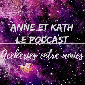 Geekeries entre amies 13 – Le retour