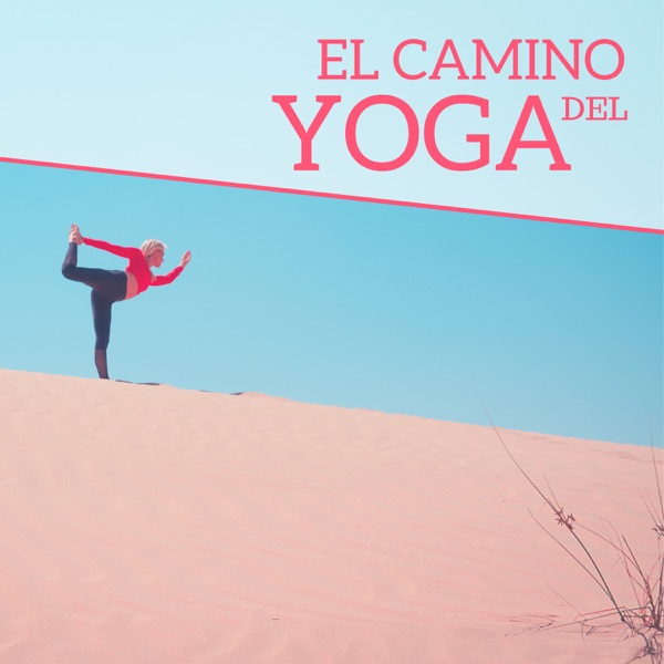 El Camino del Yoga - La Mejor Música para Alcanzar la Unión en el Yoga