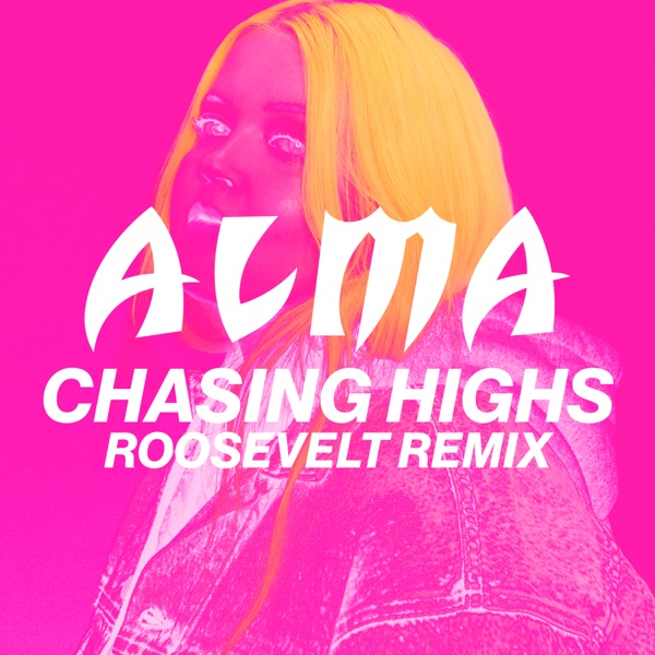 Chasing Highs (Roosevelt Remix) - Single - ALMA