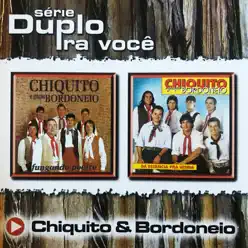 Série Duplo Pra Você - Chiquito e Bordoneio