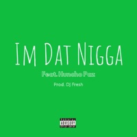 I'm Dat N***a (feat. Huncho Pas) - Single - Miyamoto Nash