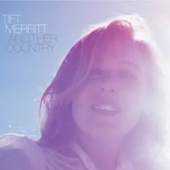 Another Country (Bonus Track Version) - Tift Merritt