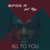All to You (feat. Nono) - Sifiso M