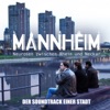Mannheim - Der Soundtrack Einer Stadt