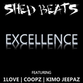Excellence (feat. 1 Love, Coopz & Kimo Jeepaz) Shed Beats