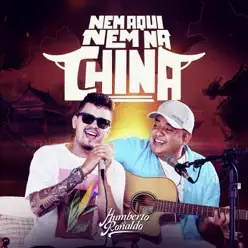 Nem Aqui Nem na China - Single - Humberto e Ronaldo