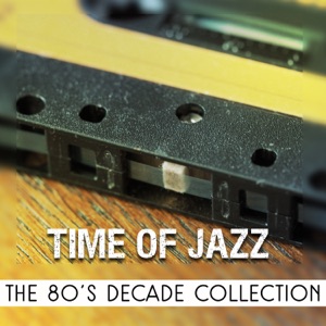 Time of Jazz: The 80's Decade Collection, Relaxing Smooth Jazz, Sensual Music Lounge