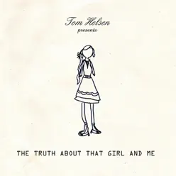 The Truth About That Girl and Me - Tom Helsen The Truth About That Girl and Me - Tom Helsen