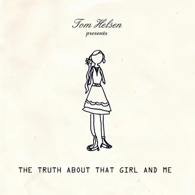 The Truth About That Girl and Me - Tom Helsen