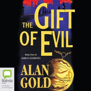 The Gift of Evil - Amra's journey Book 1 (Unabridged)